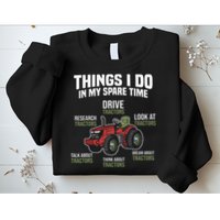 Funny Things I do in my Spare Time Tractor Farming Sweatshirt