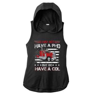 Funny Trucker I May Not Have A PHD Apparel But Do Have A CDL Ladies PosiCharge Tri-Blend Wicking Draft Hoodie Tank