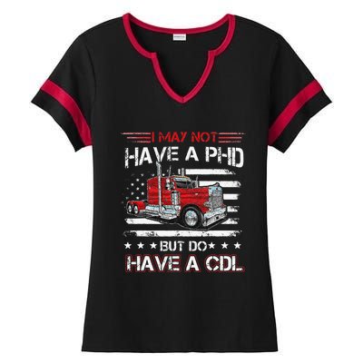 Funny Trucker I May Not Have A PHD Apparel But Do Have A CDL Ladies Halftime Notch Neck Tee