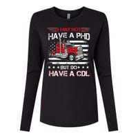 Funny Trucker I May Not Have A PHD Apparel But Do Have A CDL Womens Cotton Relaxed Long Sleeve T-Shirt