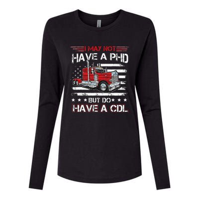 Funny Trucker I May Not Have A PHD Apparel But Do Have A CDL Womens Cotton Relaxed Long Sleeve T-Shirt