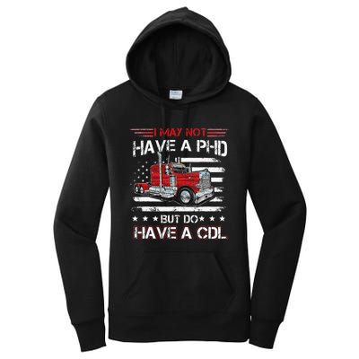 Funny Trucker I May Not Have A PHD Apparel But Do Have A CDL Women's Pullover Hoodie