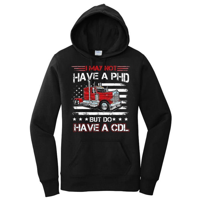 Funny Trucker I May Not Have A PHD Apparel But Do Have A CDL Women's Pullover Hoodie