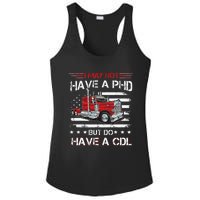 Funny Trucker I May Not Have A PHD Apparel But Do Have A CDL Ladies PosiCharge Competitor Racerback Tank