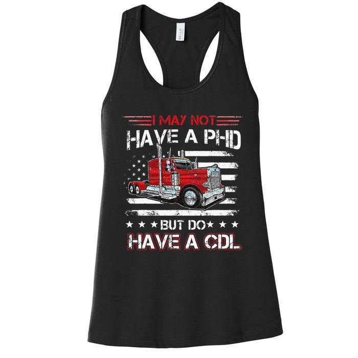 Funny Trucker I May Not Have A PHD Apparel But Do Have A CDL Women's Racerback Tank