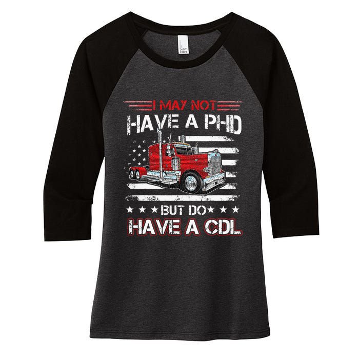 Funny Trucker I May Not Have A PHD Apparel But Do Have A CDL Women's Tri-Blend 3/4-Sleeve Raglan Shirt