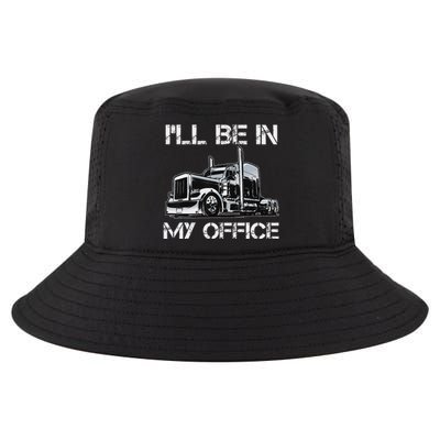 Funny Trucker I'll Be In My Office Costume Driver Trucker Dad Cool Comfort Performance Bucket Hat