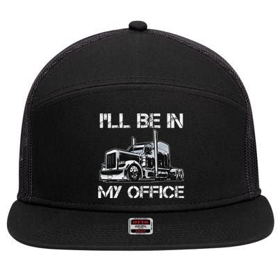 Funny Trucker I'll Be In My Office Costume Driver Trucker Dad 7 Panel Mesh Trucker Snapback Hat