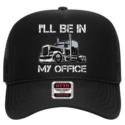 Funny Trucker I'll Be In My Office Costume Driver Trucker Dad High Crown Mesh Back Trucker Hat