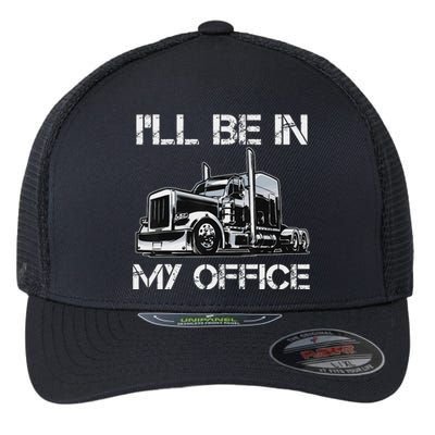 Funny Trucker I'll Be In My Office Costume Driver Trucker Dad Flexfit Unipanel Trucker Cap