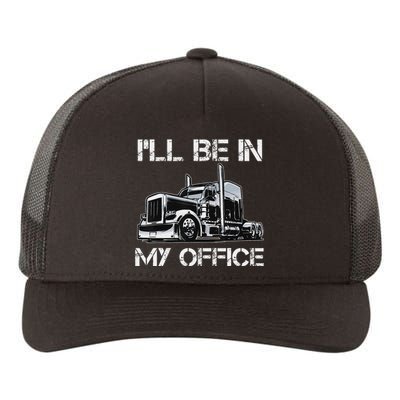 Funny Trucker I'll Be In My Office Costume Driver Trucker Dad Yupoong Adult 5-Panel Trucker Hat