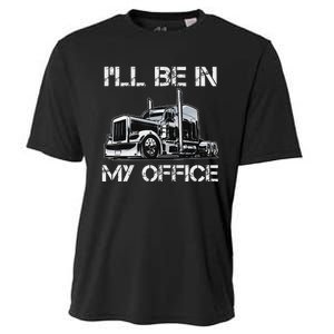 Funny Trucker I'll Be In My Office Costume Driver Trucker Dad Cooling Performance Crew T-Shirt