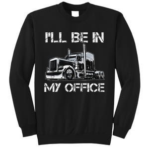 Funny Trucker I'll Be In My Office Costume Driver Trucker Dad Sweatshirt