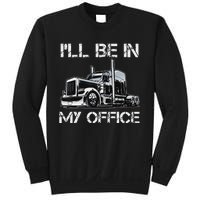 Funny Trucker I'll Be In My Office Costume Driver Trucker Dad Sweatshirt