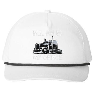 Funny Trucker I'll Be In My Office Costume Driver Trucker Dad Snapback Five-Panel Rope Hat