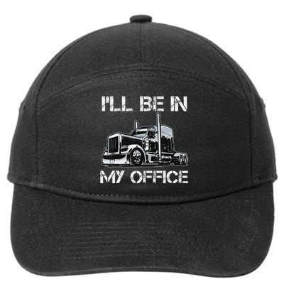 Funny Trucker I'll Be In My Office Costume Driver Trucker Dad 7-Panel Snapback Hat