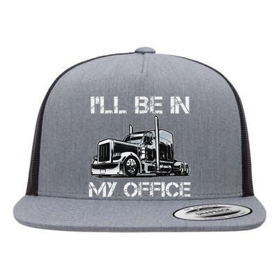 Funny Trucker I'll Be In My Office Costume Driver Trucker Dad Flat Bill Trucker Hat