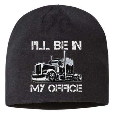 Funny Trucker I'll Be In My Office Costume Driver Trucker Dad Sustainable Beanie