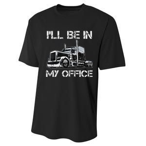 Funny Trucker I'll Be In My Office Costume Driver Trucker Dad Performance Sprint T-Shirt