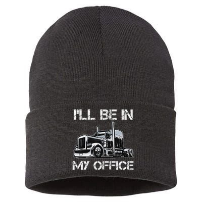 Funny Trucker I'll Be In My Office Costume Driver Trucker Dad Sustainable Knit Beanie