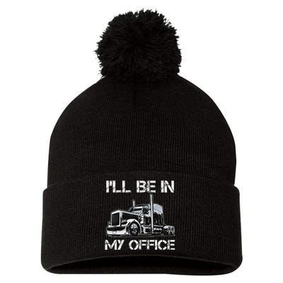 Funny Trucker I'll Be In My Office Costume Driver Trucker Dad Pom Pom 12in Knit Beanie