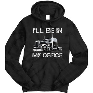 Funny Trucker I'll Be In My Office Costume Driver Trucker Dad Tie Dye Hoodie