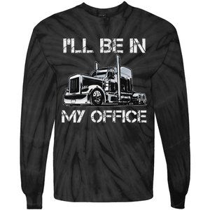 Funny Trucker I'll Be In My Office Costume Driver Trucker Dad Tie-Dye Long Sleeve Shirt