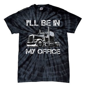 Funny Trucker I'll Be In My Office Costume Driver Trucker Dad Tie-Dye T-Shirt