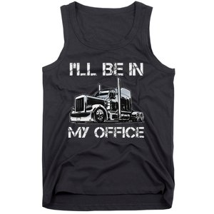 Funny Trucker I'll Be In My Office Costume Driver Trucker Dad Tank Top