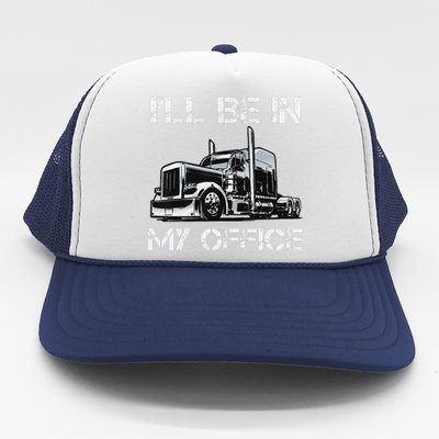 Funny Trucker I'll Be In My Office Costume Driver Trucker Dad Trucker Hat