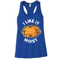 Funny Thanksgiving I Like It Moist Gift Women's Racerback Tank