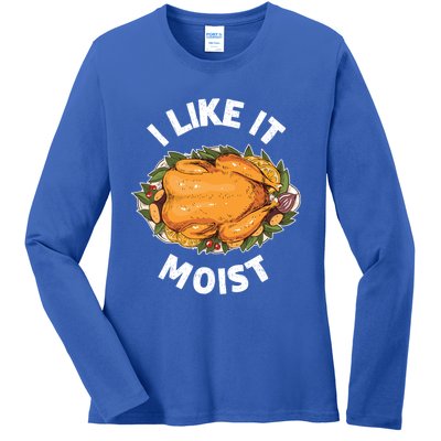 Funny Thanksgiving I Like It Moist Gift Ladies Long Sleeve Shirt