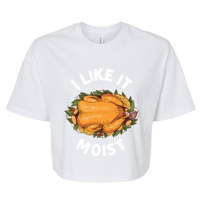 Funny Thanksgiving I Like It Moist Gift Bella+Canvas Jersey Crop Tee