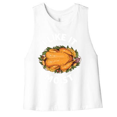 Funny Thanksgiving I Like It Moist Gift Women's Racerback Cropped Tank