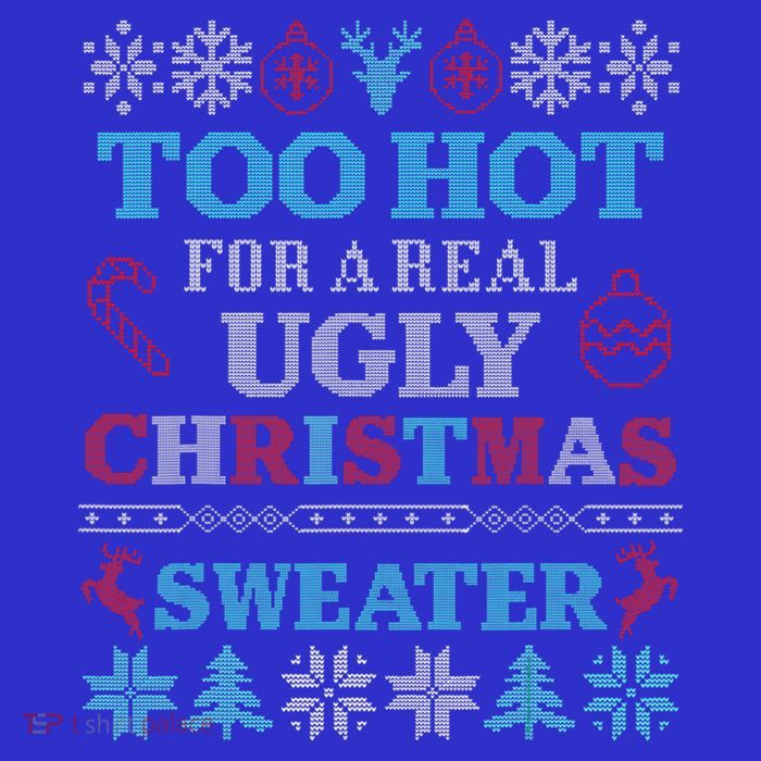 Funny This Is My ItS Too Hot For Ugly Christmas Sweaters Gift T-Shirt