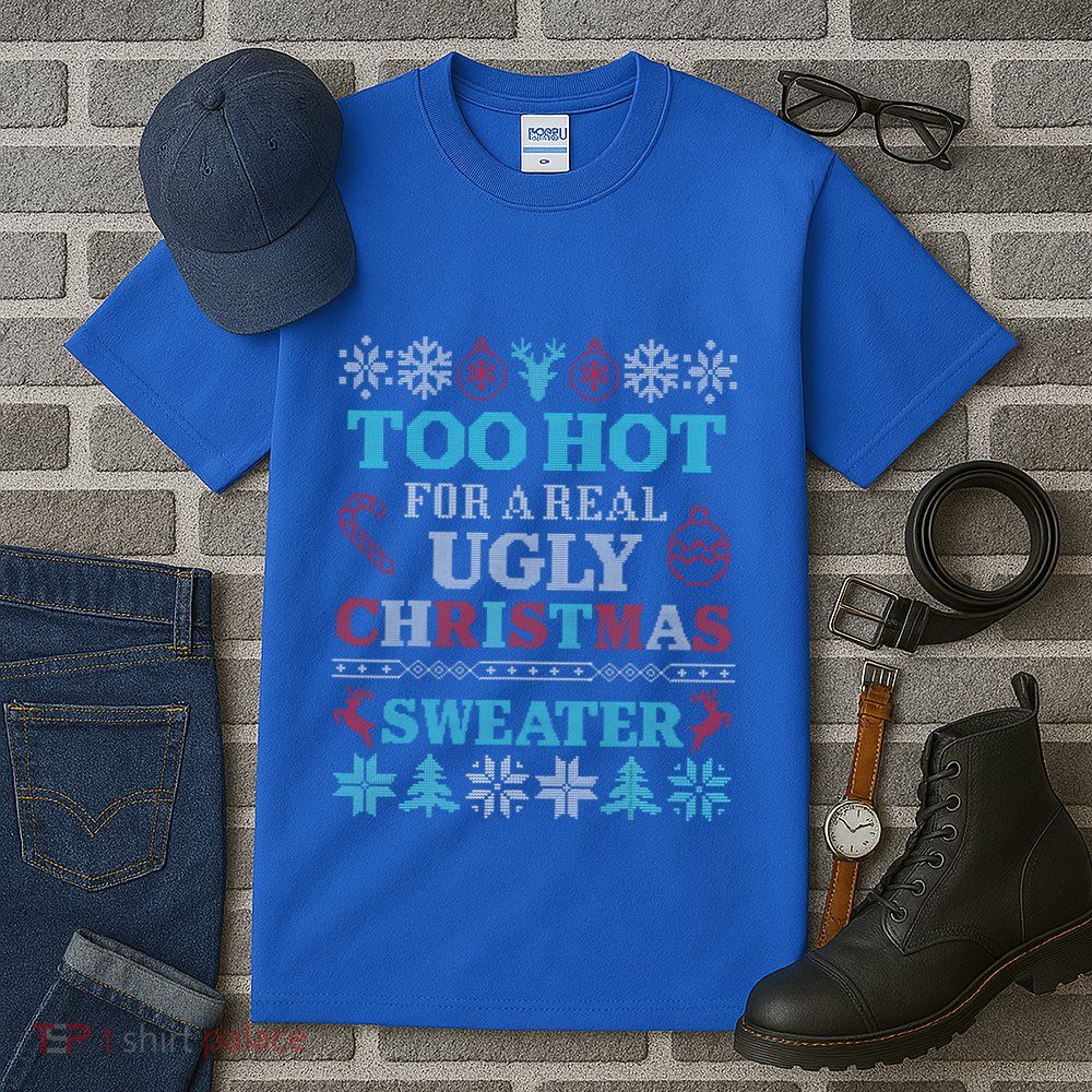Funny This Is My ItS Too Hot For Ugly Christmas Sweaters Gift Tall T-Shirt