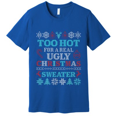 Funny This Is My ItS Too Hot For Ugly Christmas Sweaters Gift Premium T-Shirt