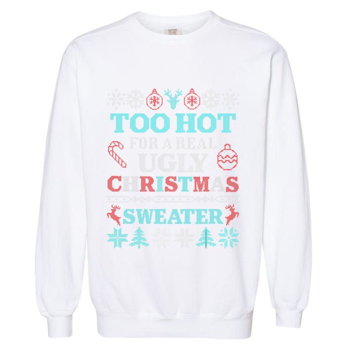 Funny This Is My ItS Too Hot For Ugly Christmas Sweaters Gift Garment-Dyed Sweatshirt