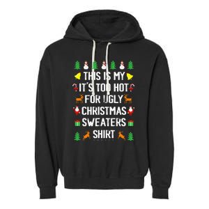 Funny This Is My Its Too Hot For Ugly Christmas Sweaters Garment-Dyed Fleece Hoodie