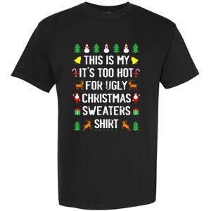 Funny This Is My Its Too Hot For Ugly Christmas Sweaters Garment-Dyed Heavyweight T-Shirt