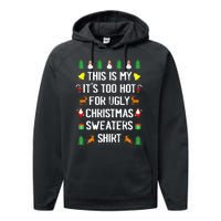 Funny This Is My Its Too Hot For Ugly Christmas Sweaters Performance Fleece Hoodie