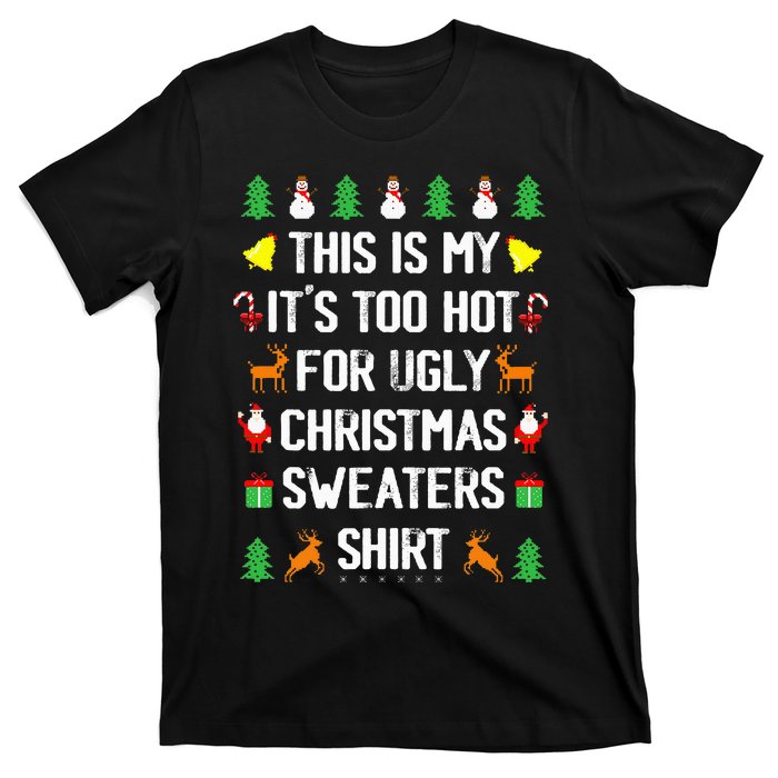 Funny This Is My Its Too Hot For Ugly Christmas Sweaters T-Shirt