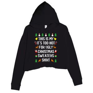 Funny This Is My Its Too Hot For Ugly Christmas Sweaters Crop Fleece Hoodie