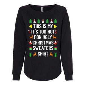 Funny This Is My Its Too Hot For Ugly Christmas Sweaters Womens California Wash Sweatshirt