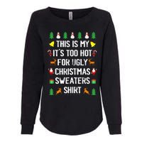 Funny This Is My Its Too Hot For Ugly Christmas Sweaters Womens California Wash Sweatshirt