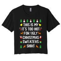 Funny This Is My Its Too Hot For Ugly Christmas Sweaters Women's Crop Top Tee