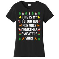 Funny This Is My Its Too Hot For Ugly Christmas Sweaters Women's T-Shirt