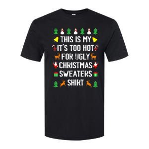 Funny This Is My Its Too Hot For Ugly Christmas Sweaters Softstyle CVC T-Shirt