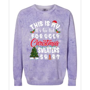 Funny This Is My ItS Too Hot For Ugly Christmas Sweaters Funny Gift Colorblast Crewneck Sweatshirt