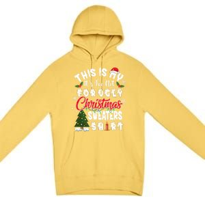 Funny This Is My ItS Too Hot For Ugly Christmas Sweaters Funny Gift Premium Pullover Hoodie